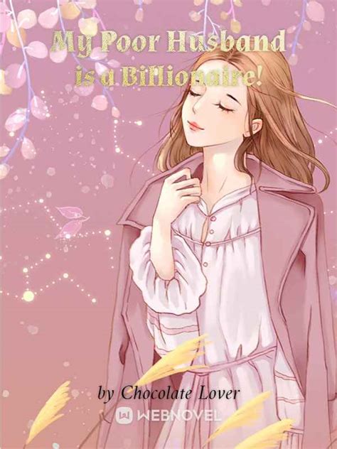 It follows the clichéd story of the shy loner boy falling in love with the most popular girl in school. . My poor husband is a billionaire chapter 5 to 10